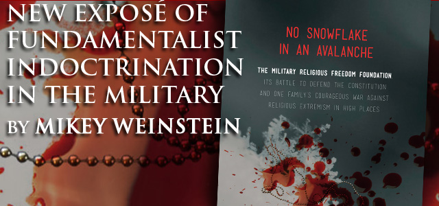 WATCH VIDEO - A revealing probe of the ongoing efforts of fundamentalist indoctrination and agitation within the U.S. Military which also explores the personal sacrifices and violence that the Weinstein family has suffered in their steadfast defense of the continued separation of church and state.