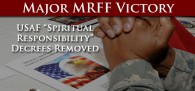 UPDATE: MRFF Files FOIA Request After Winning Air Force Removal of Evangelizing Attempts Embedded in Training Material FOIA Reqest Follows MRFF Victory in Pulling Training Material Linking Faith to Leadership
