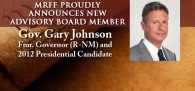 MRFF Proudly Announces 2012 Libertarian Presidential Candidate and Fmr. Governor (R-NM) Gary Johnson as new Advisory Board member Former New Mexico Governor, 2012 Libertarian Presidential Candidate, and Civil Liberties Defender Joins MRFF Advisory Board