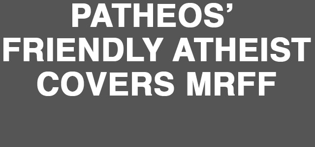 Patheos Friendly Atheist Covers MRFF