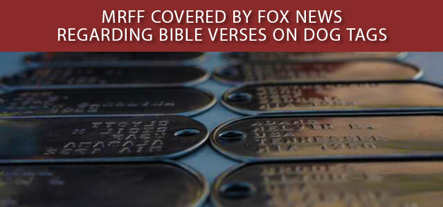 12-1-19-MRFF-Covered-By-FoxNews-ReBible-Verses-On-Dog-Tags