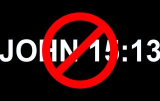 John 15 13 Bible verse citation with red circle and slash no symbol over it