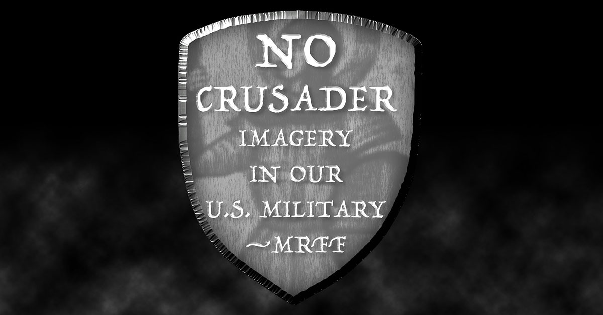Black and white image of military like patch with words No crusader imagery in our US military MRFF