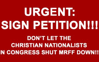 Urgent Sign Petition Don’t Let The Christian Nationalists In Congress Shut MRFF Down