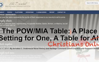 Screen shot of article heading on official Navy historian website for article titled The POW MIA table a place setting for one a table for all with the word all crossed out and the words christians only inserted